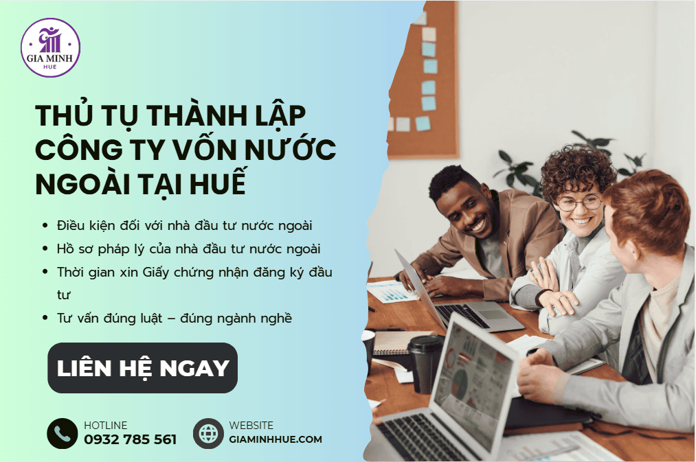 Thủ tục thành lập công ty vốn nước ngoài tại Huế – Hướng dẫn đầy đủ, đúng quy định pháp luật 2 Thủ tục thành lập công ty vốn nước ngoài tại Huế