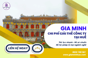 Chi phí giải thể công ty tại Huế gồm lệ phí nhà nước và dịch vụ.