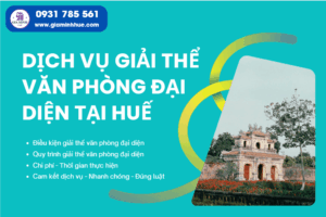 Dịch vụ giải thể văn phòng đại diện tại Huế trọn gói, hỗ trợ hồ sơ và nộp Sở KH&ĐT đúng quy định.