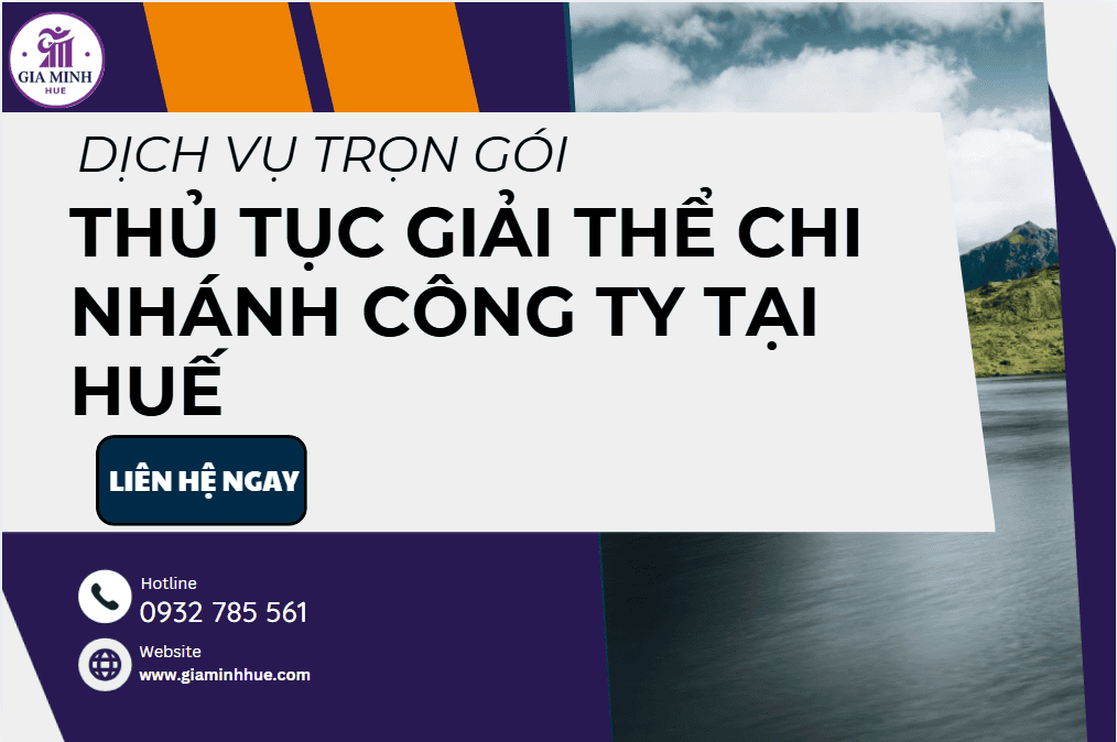 Thủ tục giải thể chi nhánh công ty tại Huế – Thực hiện đúng quy định, nhanh gọn, an toàn pháp lý 2 Thủ tục giải thể chi nhánh công ty tại Huế theo Luật Doanh nghiệp.